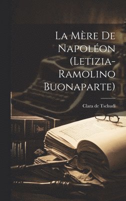 bokomslag La mre de Napolon (Letizia-Ramolino Buonaparte)