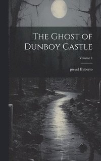 bokomslag The Ghost of Dunboy Castle; Volume 1