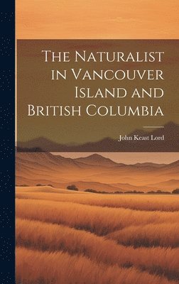 bokomslag The Naturalist in Vancouver Island and British Columbia