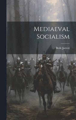 Mediaeval Socialism 1