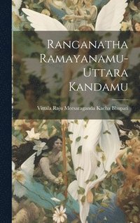bokomslag Ranganatha Ramayanamu-Uttara Kandamu