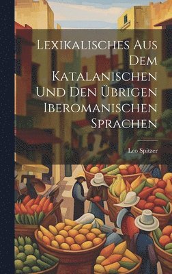 Lexikalisches aus dem katalanischen und den übrigen iberomanischen sprachen
