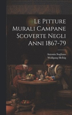 bokomslag Le pitture murali campane scoverte negli anni 1867-79