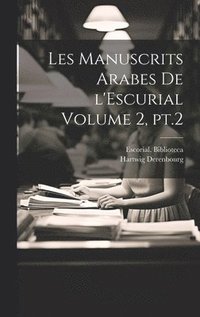 bokomslag Les manuscrits arabes de l'Escurial Volume 2, pt.2