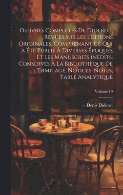 bokomslag Oeuvres complètes de Diderot, revues sur les éditions originales, comprenant ce qui a été publié à diverses époques et les manuscrits inédits, conservés à la Bibliothèque de l'Ermitage, notices, no...