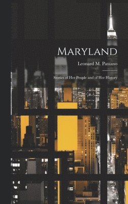 bokomslag Maryland; Stories of her People and of her History