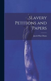 bokomslag ...Slavery Petitions and Papers