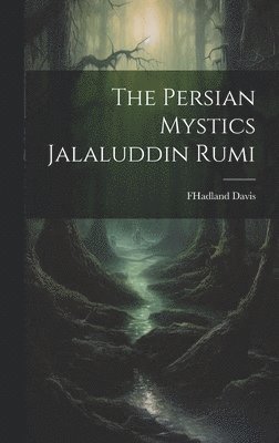 bokomslag The Persian Mystics Jalaluddin Rumi