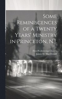 bokomslag Some Reminiscences of a Twenty Years' Ministry in Princeton, N.J.