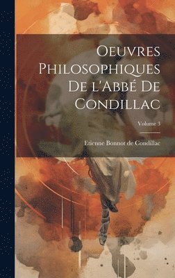 bokomslag Oeuvres philosophiques de l'Abbé de Condillac; Volume 3