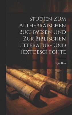 Studien zum althebrischen Buchwesen und zur biblischen Litteratur- und Textgeschichte 1