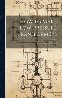 How to Make Low-Pressure Transformers 1