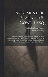 bokomslag Argument of Franklin B. Gowen, Esq