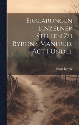 Erklrungen Einzelner Stellen Zu Byron's Manfred, Act I Und Ii. 1