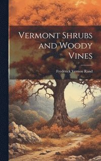 bokomslag Vermont Shrubs and Woody Vines