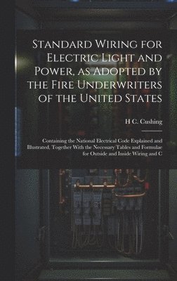 Standard Wiring for Electric Light and Power, as Adopted by the Fire Underwriters of the United States 1