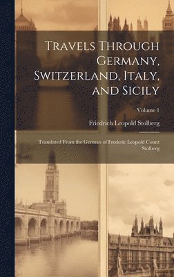 Travels Through Germany, Switzerland, Italy, and Sicily 1