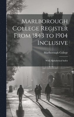 bokomslag Marlborough College Register From 1843 to 1904 Inclusive