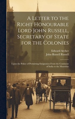 Letter to the Right Honourable Lord John Russell, Secretary of State for the Colonies