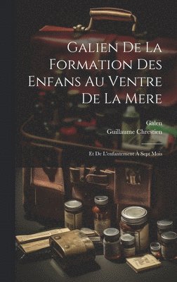 Galien De La Formation Des Enfans Au Ventre De La Mere 1