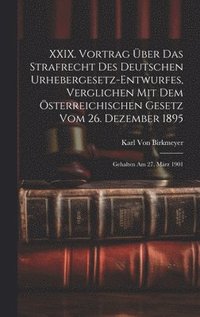 bokomslag XXIX. Vortrag ber Das Strafrecht Des Deutschen Urhebergesetz-Entwurfes, Verglichen Mit Dem sterreichischen Gesetz Vom 26. Dezember 1895