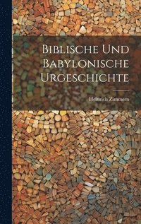 bokomslag Biblische Und Babylonische Urgeschichte