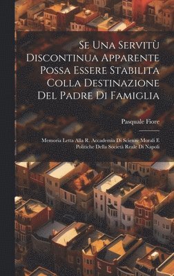 bokomslag Se Una Servitù Discontinua Apparente Possa Essere Stabilita Colla Destinazione Del Padre Di Famiglia