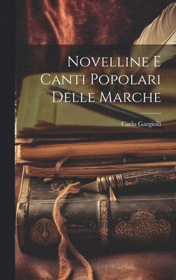 bokomslag Novelline E Canti Popolari Delle Marche