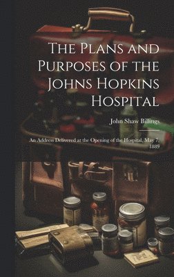 The Plans and Purposes of the Johns Hopkins Hospital 1