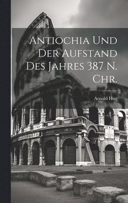 Antiochia und Der Aufstand des Jahres 387 n. Chr. 1