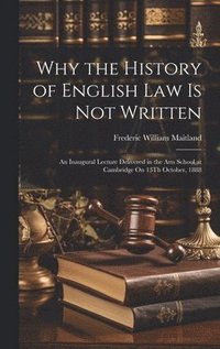 bokomslag Why the History of English Law Is Not Written