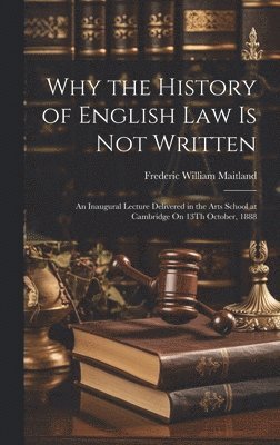 Why the History of English Law Is Not Written 1