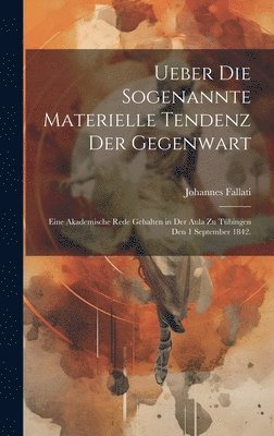 Ueber die sogenannte Materielle Tendenz der Gegenwart 1