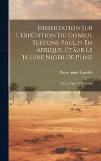 bokomslag Dissertation Sur L'expdition Du Consul Sutone Paulin En Afrique, Et Sur Le Fleuve Niger De Pline