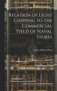 bokomslag Relation of Light Chipping to the Commercial Yield of Naval Stores