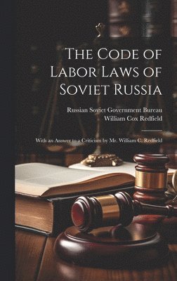 bokomslag The Code of Labor Laws of Soviet Russia