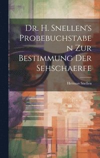 bokomslag Dr. H. Snellen's Probebuchstaben Zur Bestimmung Der Sehschaerfe