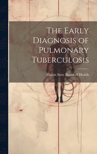 bokomslag The Early Diagnosis of Pulmonary Tuberculosis