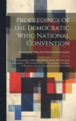 bokomslag Proceedings of the Democratic Whig National Convention