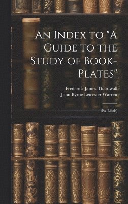 Index to "A Guide to the Study of Book-Plates"