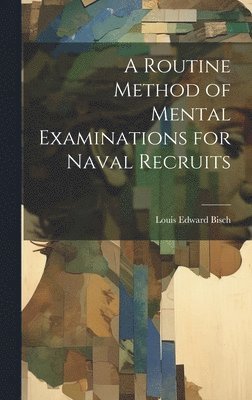 bokomslag A Routine Method of Mental Examinations for Naval Recruits