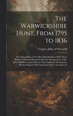 bokomslag The Warwickshire Hunt, From 1795 to 1836