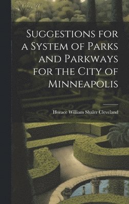 Suggestions for a System of Parks and Parkways for the City of Minneapolis