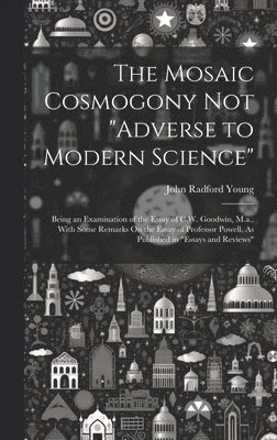 Mosaic Cosmogony Not "Adverse to Modern Science"