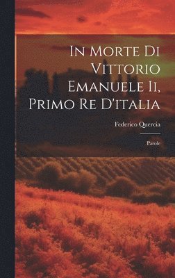 In Morte Di Vittorio Emanuele Ii, Primo Re D'italia 1