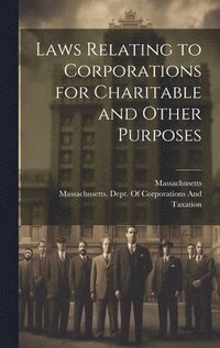 bokomslag Laws Relating to Corporations for Charitable and Other Purposes