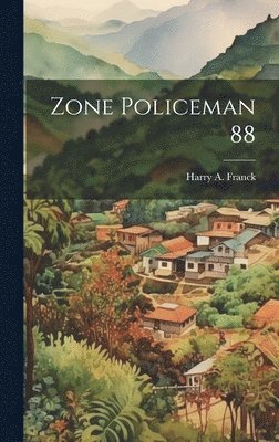 Harry A Franck - Zone Policeman 88, Inbunden