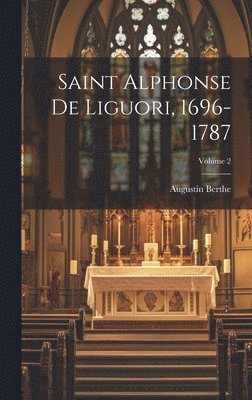 bokomslag Saint Alphonse De Liguori, 1696-1787; Volume 2