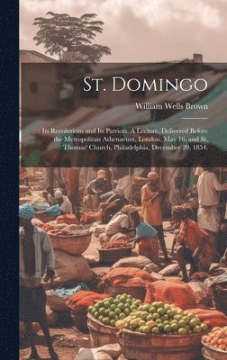 William Wells Brown - St. Domingo, Inbunden. Tillgänglighet: Lägg i varukorg