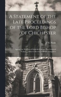 bokomslag A Statement of the Late Proceedings of the Lord Bishop of Chichester